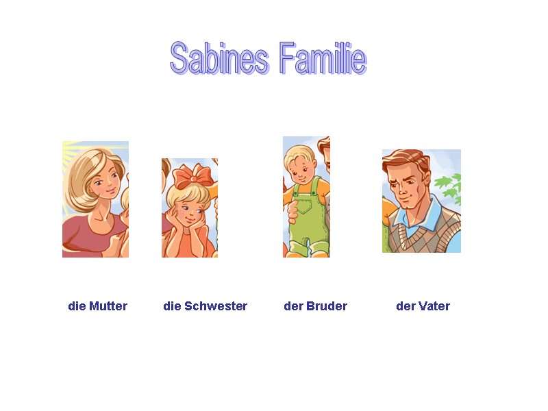 der Bruder der Vater die Schwester die Mutter Sabines Familie
